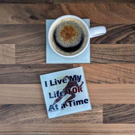"I Live My Life 10k At A Time" Glass Coaster