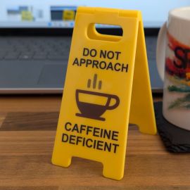 Novelty Joke Desk A Frame Sign “Do Not Approach, Caffeine Deficient”