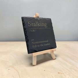Stalking - Funny Dictionary Definition Slate Coaster