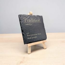 Tradition - Funny Dictionary Definition Slate Coaster